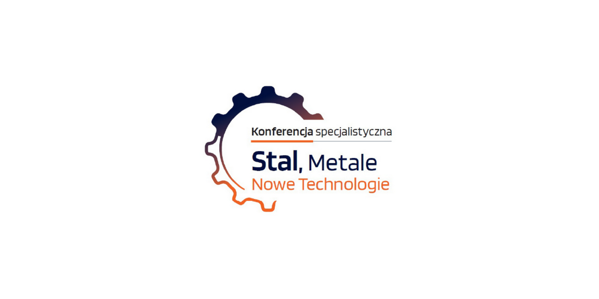 Konferencja specjalistyczna „Stal Metale Nowe Technologie” już wkrótce!